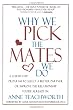 Why We Pick the Mates We Do: A Step-by-step Program To Select a Better Partner or Improve the Relationship You're Already In (Psychogenetics System)