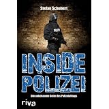 Inside Polizei: Die unbekannte Seite des Polizeialltagsvon "Stefan Schubert"