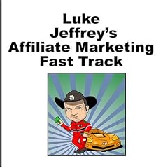Luke Jeffrey's Affiliate Marketing Fast Track