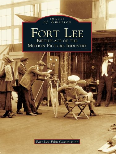 Fort Lee: Birthplace of the Motion Picture Industry (Images of America)
