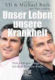 Bild zu: Unser Leben - unsere Krankheit: Vom richtigen Umgang mit dem Prostata-Krebs