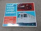 Tube trains under London : a short illustrated history of London Transport tube rolling stock