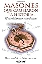 Masones Que Cambiaron La Historia (Spanish Edition)