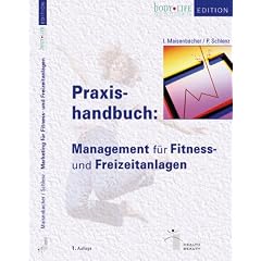 Praxishandbuch: Management f�r Fitness- und Freizeitanlagen