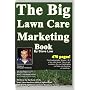 The Big Lawn Care Marketing Book: This Book Contains 470 Pages Of Marketing Ideas To Help Your Lawn Care & Landscaping Business Grow.