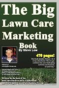 The Big Lawn Care Marketing Book: This book contains 470 pages of marketing ideas to help your lawn care & landscaping business grow.