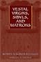 Vestal Virgins, Sibyls, and Matrons: Women in Roman Religion