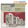 Architectural Drawing Course: Tools and Techniques for 2D and 3D Representation