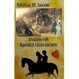 Svantevit: Radiks Geschichte - Historischer Romanvon "Nikolai M. Jakobi"