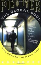 The Global Soul: Jet Lag, Shopping Malls, and the Search for Home