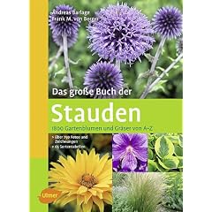 Das gro�e Buch der Stauden: 1800 Gartenblumen und Gr�ser von A-Z