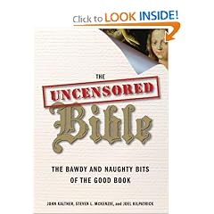 The Uncensored Bible: The Bawdy and Naughty Bits of the Good Book