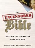 More details of book titled: The Uncensored Bible: The Bawdy and Naughty Bits of the Good Book