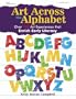 Art Across the Alphabet: Over 100 Art Experiences that Enrich Early Literacy