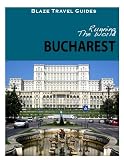 Running The World: Bucharest, Romania (Blaze Travel Guides)