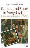 Games and Sport in Everyday Life: Dialogues and Narratives of the Self