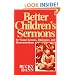 Better Children's Sermons: 54 Visual Lessons, Dialogues, and Demonstrations
