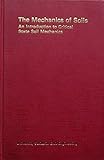 The mechanics of soils : an introduction to critical state soil mechanics