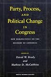 Party, Process and Political Change in Congress: New Perspectives on the History of Congress (Stanford Studies in Social Science History)
