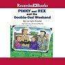 Pinky and Rex and the Double Dad Weekend