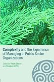 Complexity and the Experience of Managing in Public Sector Organizations (Complexity as the Experience of Organizing)