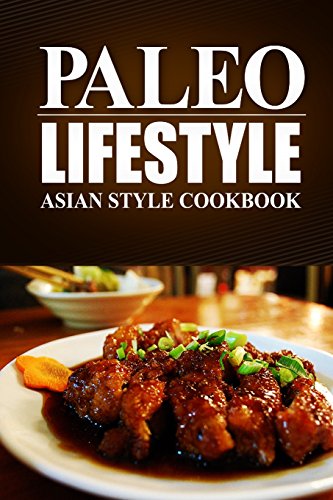paleo lifestyle asian style cookbook modern caveman cookbook for grain free low carb eating sugar free