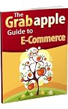 The Grabapple Guide to E-commerce The Grabapple Guide to E-commerce
