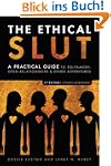 Ethical Slut: A Practical Guide to Po...