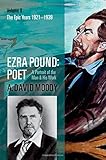 Ezra Pound: Poet: Volume II: The Epic Years