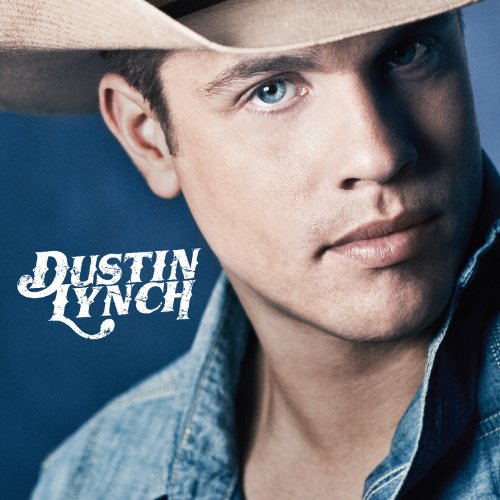 DUSTIN LYNCH - DUSTIN LYNCH - Zortam Music