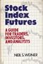 Stock Index Futures: A Guide for Traders, Investors and Analysts