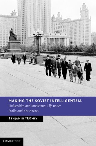 Making the Soviet Intelligentsia: Universities and Intellectual Life under Stalin and Khrushchev (New Studies in European History)