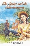 Cover of The Squire and the Schoolmistress by Ann Barker 0709077769