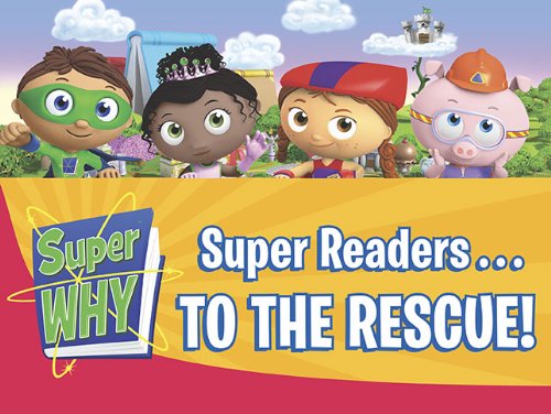 Super Readers. to the Rescue! (Super WHY!)