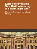Recipes for preparing New Hartford canning co.s cream sugar corn