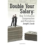 double your salary how to influence compensation and promotions