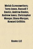 Welsh Screenwriters: Terry Jones, Russell T Davies, Andrew Davies, Andrew Jones, Christopher Monger, Diana Morgan, Howard Griffiths