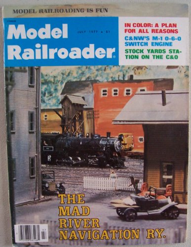 Model Railroader [ July 1977, Vol. 44 No. 7 ] Model Railroading is fun (The Mad River Navigation Ry.)