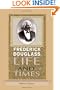 Life and Times of Frederick Douglass Written by Himself, His Early Life as a Slave, His Escape from Bondage, and His Complete History to the Present Time