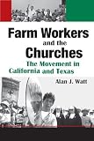 Search : Farm Workers and the Churches: The Movement in California and Texas (Fronteras Series, sponsored by Texas A&M International University)