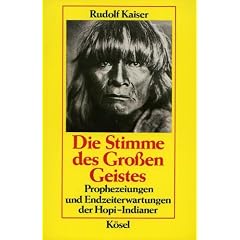 Die Stimme des Gro�en Geistes. Prophezeiungen und Endzeiterwartungen der Hopi- Indianer