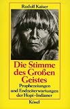Die Stimme des Gro�en Geistes. Prophezeiungen und Endzeiterwartungen der Hopi- Indianer