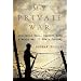 My Private War: Liberated Body, Captive Mind: A World War II POW's Journey