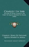 Charles I In 1646: Letters Of King Charles The First To Queen Henrietta Maria (1856)