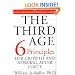 The Third Age: Six Principles for Personal Growth and Rejuvenation after Forty