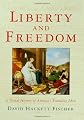 Liberty and Freedom: A Visual History of America's Founding Ideas (America: A Cultural History)
