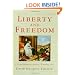 Liberty and Freedom: A Visual History of America's Founding Ideas (America: A Cultural History)