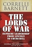 The lords of war : from Lincoln to Churchill : supreme command 1861-1945