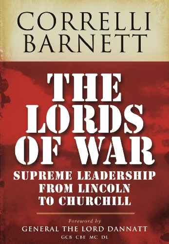 The Lords of War: From Lincoln to Churchill : Supreme Leadership from Lincoln to Churchill