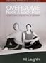 Overcome Neck & Back Pain: Now Covers Shoulder, Arm, & Hand Pain